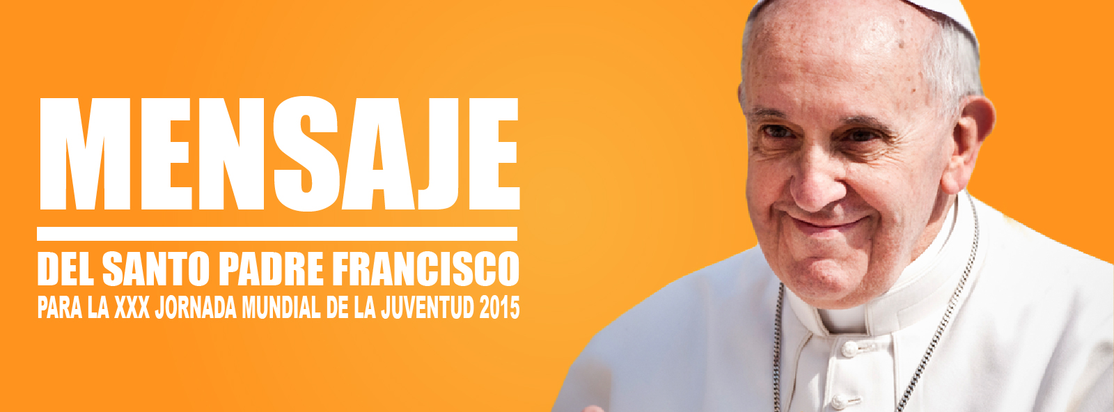 Mensaje del Papa Francisco XXX Jornada Mundial de la Juventud 2015